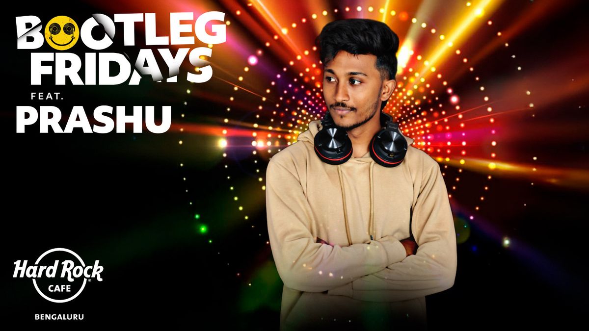 Bootleg Fridays ft. DJ Prashu