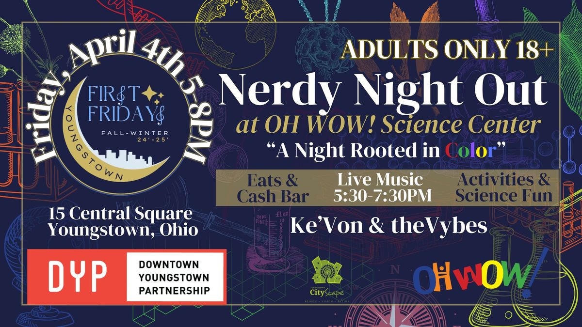 ADULTS ONLY First Fridays Youngstown- April: A Nerdy Night Out at OH WOW!  "A Night Rooted in Color"