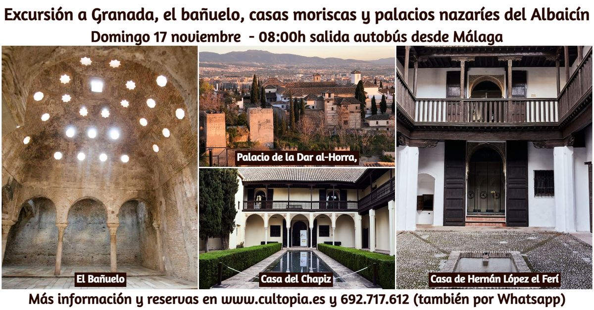 Excursi\u00f3n a Granada, el Ba\u00f1uelo, casas moriscas y palacios nazar\u00edes del Albaic\u00edn