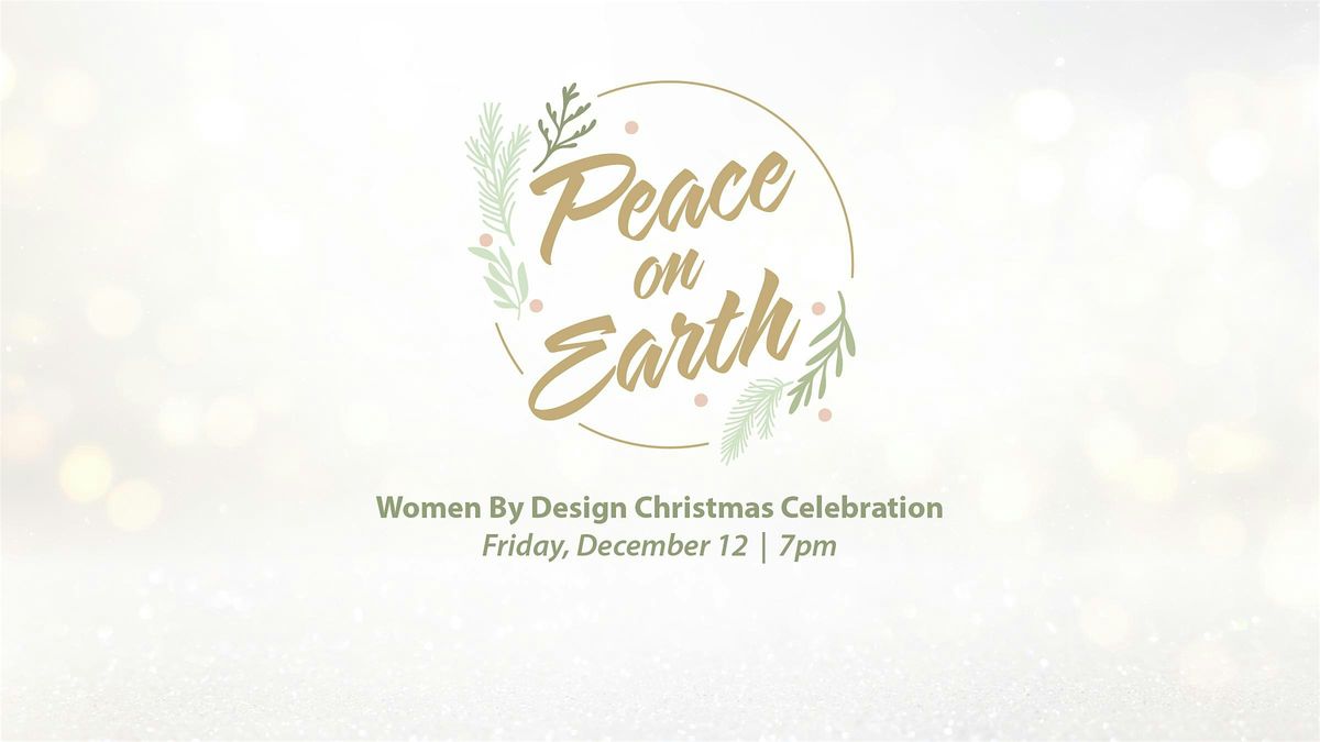 Peace on Earth | Women by Design Christmas Celebration