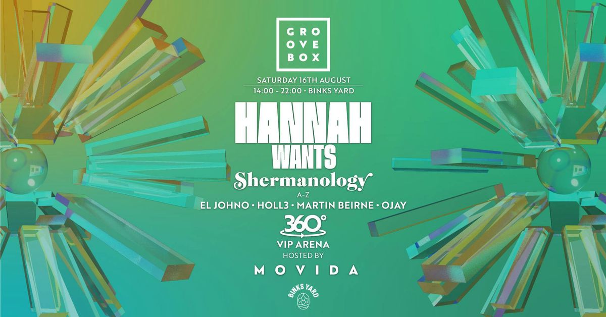 HANNAH WANTS, SHERMANOLOGY| Groovebox at Binks Yard