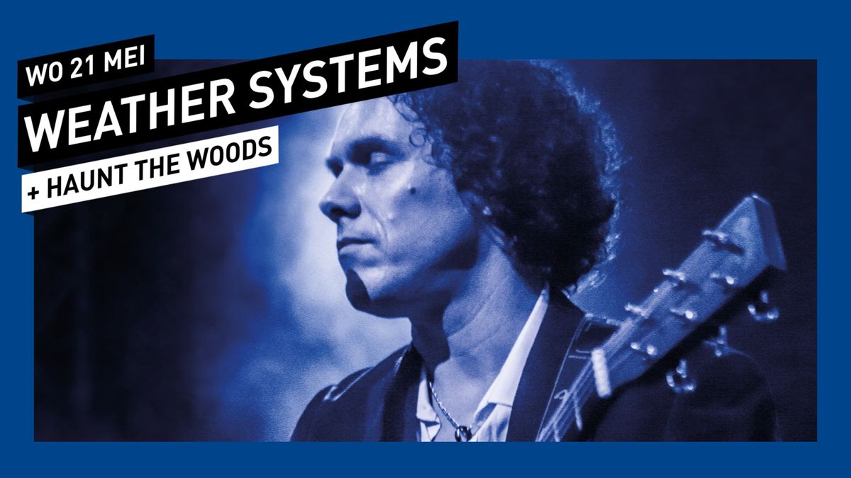 Weather Systems + special guest: Haunt The Woods \/\/ 013 Tilburg