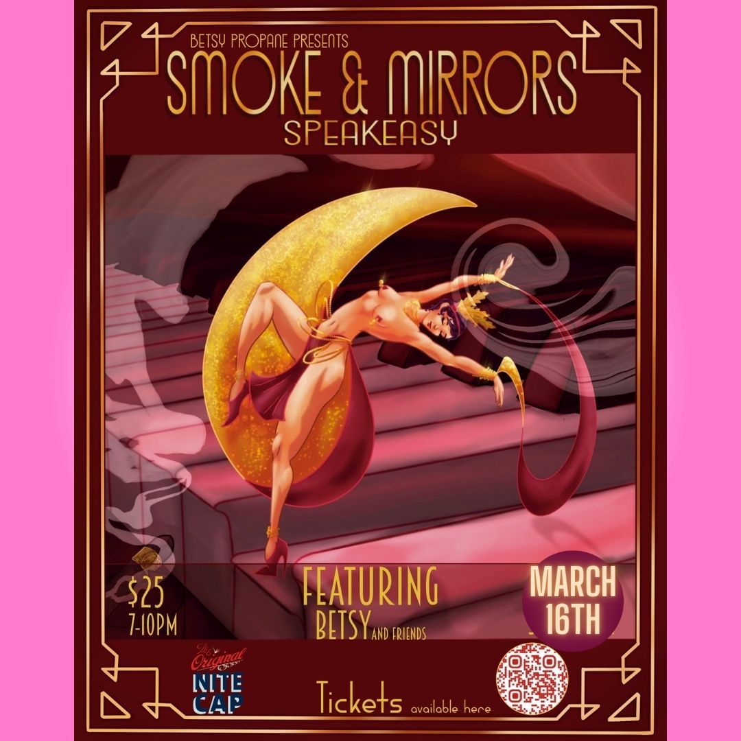 Smoke & Mirrors presented by Betsy Propane