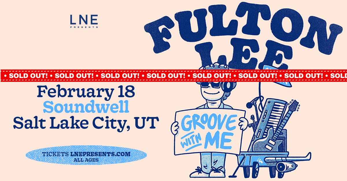 SOLD OUT: Fulton Lee presents The Groove With Me Tour at Soundwell