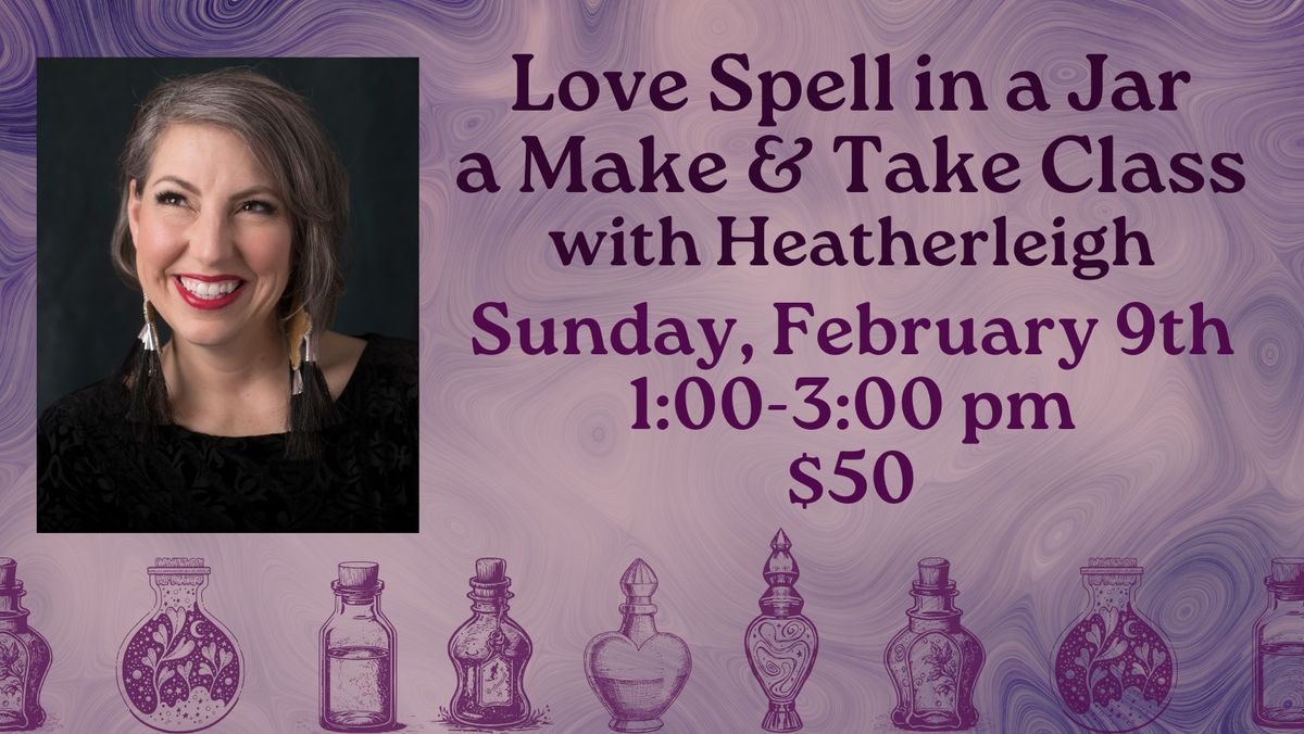 Love Spell in a Jar - A Make & Take Event with Heatherleigh