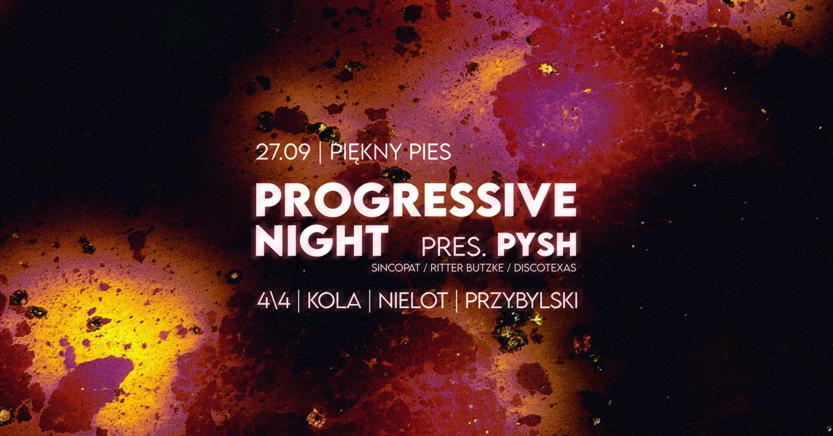 PROGRESSIVE NIGHT 16 pres. PYSH