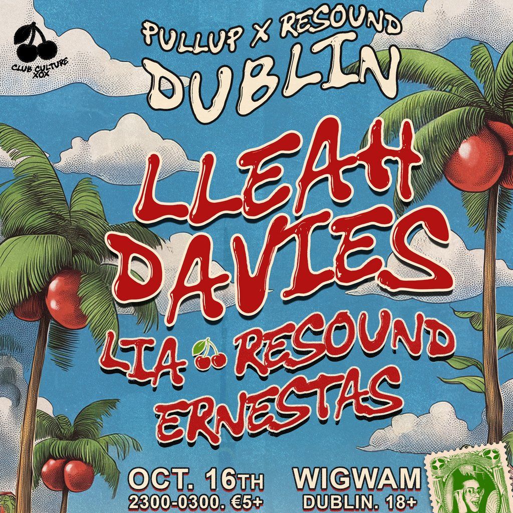 DUBLIN: LLEAHDAVIES, LIA, RESOUND + MORE [CLUB Culture]