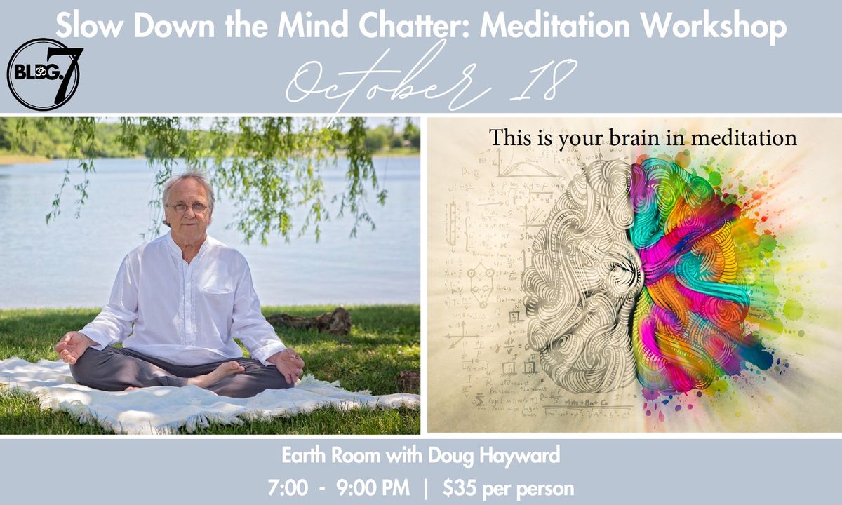 Slow Down the Mind Chatter: Meditation Workshop