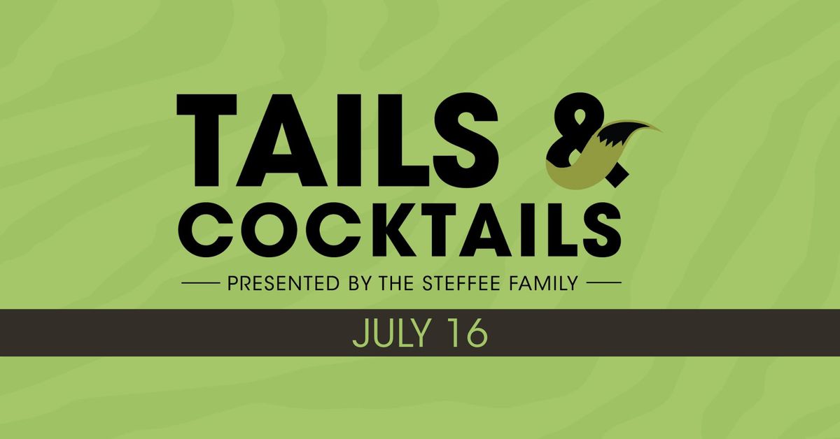 Tails & Cocktails presented by The Steffee Family