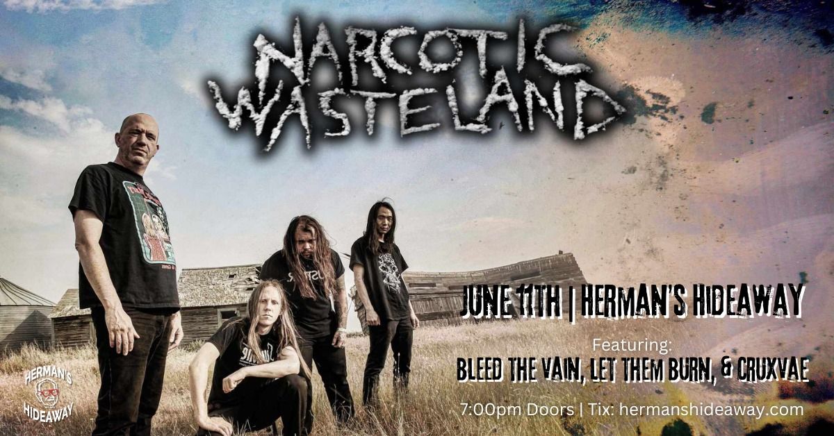 Narcotic Wasteland w\/ Bleed The Vain, Let Them Burn, & CRUXVAE