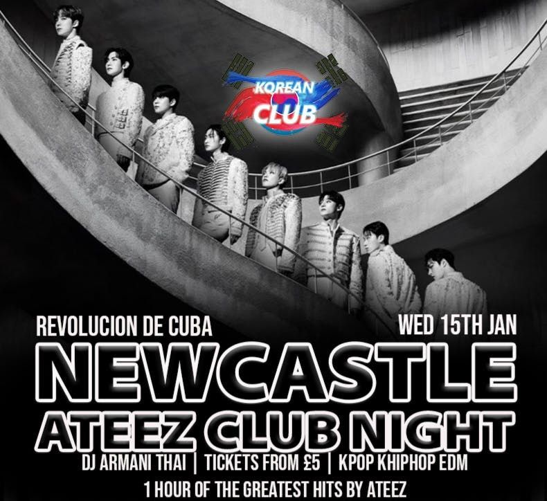  NEWCASTLE Ateez Club Night with DJ ARMANI THAI:First NCL KPop Party of 2025  | \u00a35 Tickets for Soc Members | KPop HipHop EDM | 15\/2\/25