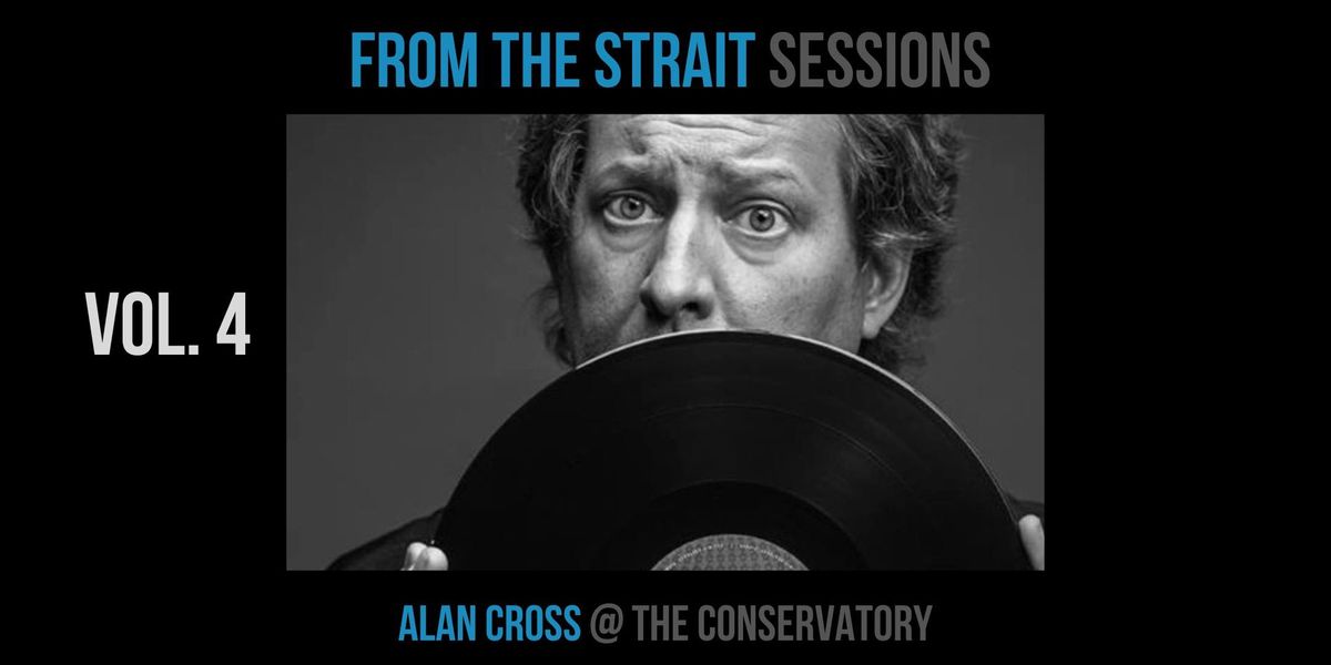 From The Strait Sessions: Alan Cross @ The Conservatory