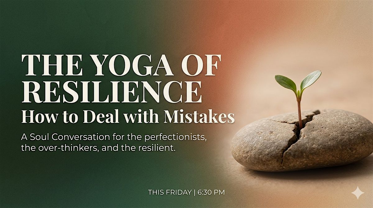 The Yoga of Resilience: How to Deal with Mistakes (Without the Guilt)