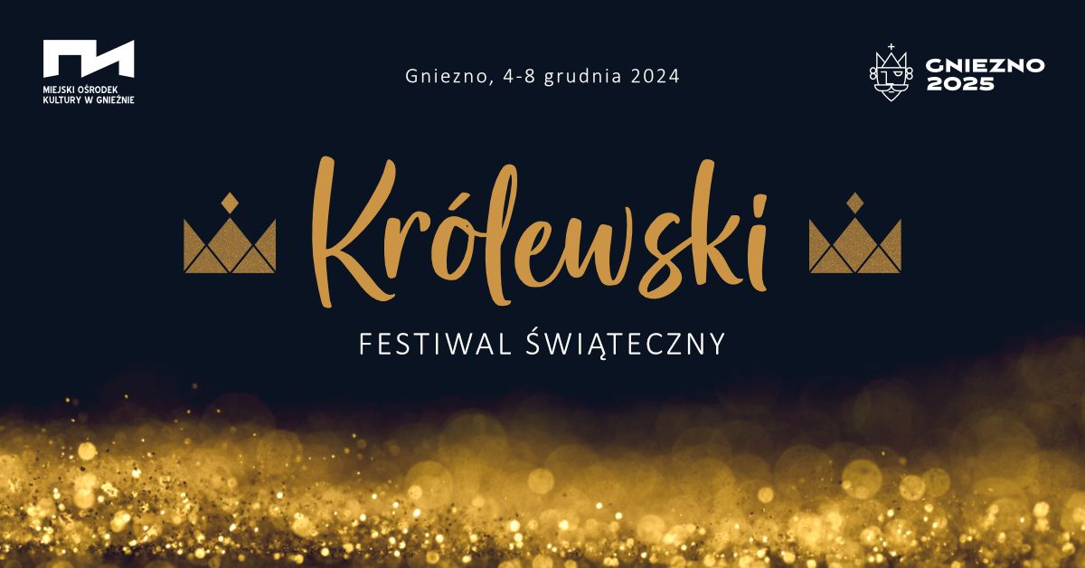 Kr\u00f3lewski Festiwal \u015awi\u0105teczny - Gniezno 2024