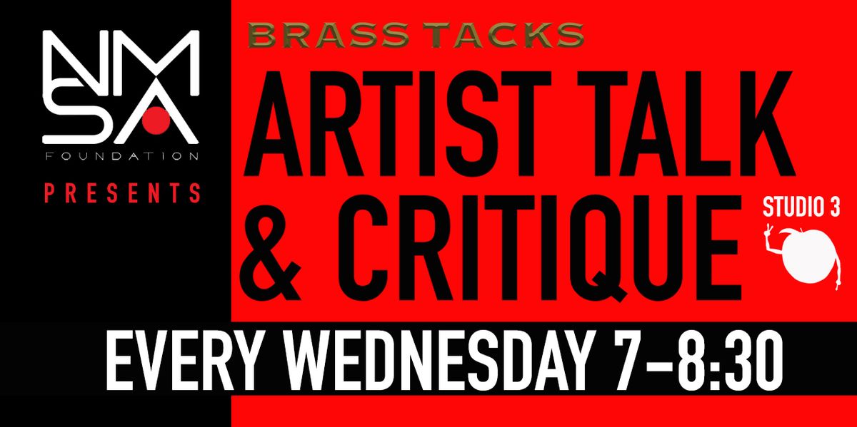 Brass Tacks ARTIST TALK & CRITIQUE