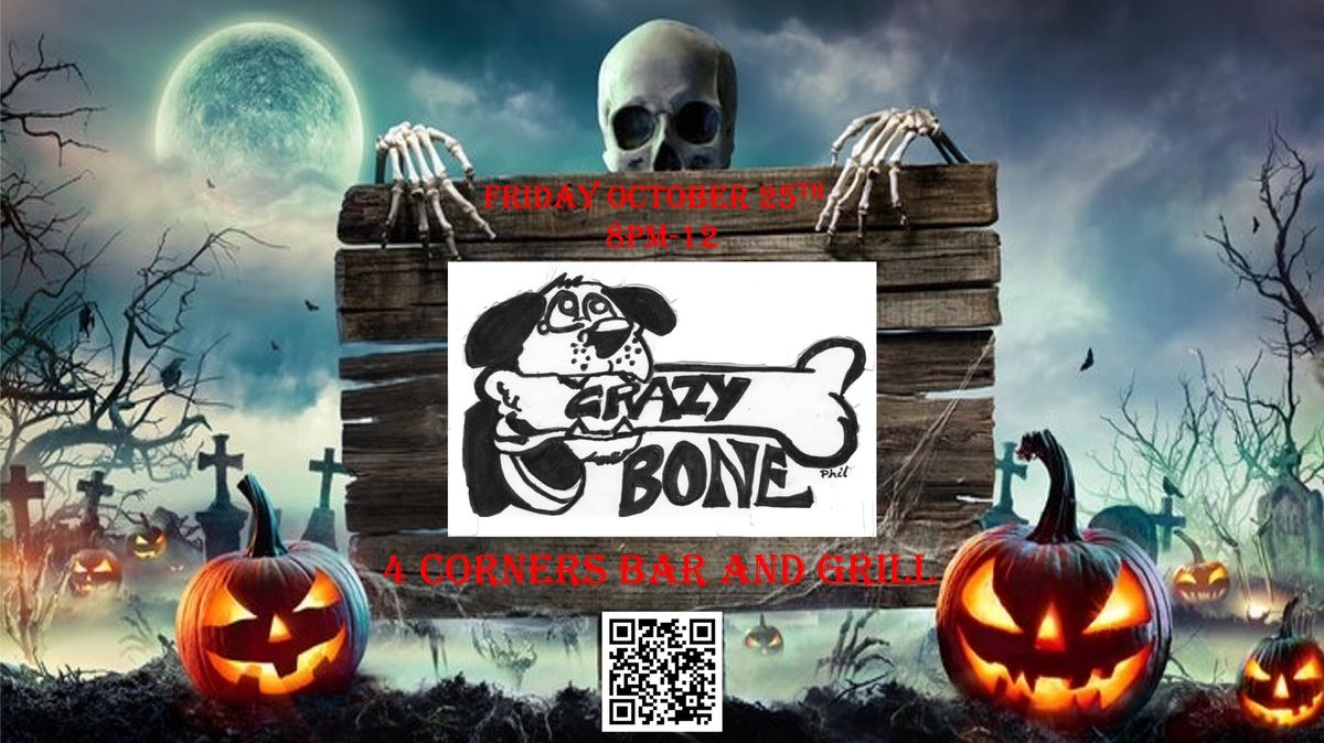 Crazy Bone at the 4 Corners Bar & Grill Friday October 25th 8pm - 12