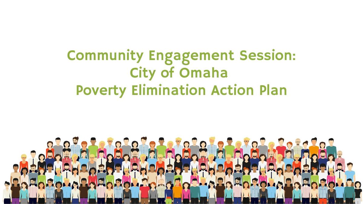 Community Engagement Session: City of Omaha Poverty Elimination Action Plan