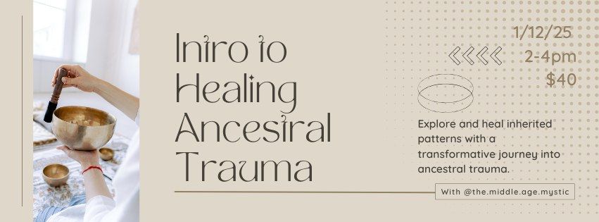 Intro to Healing Ancestral Trauma with The Middle Aged Mystic 