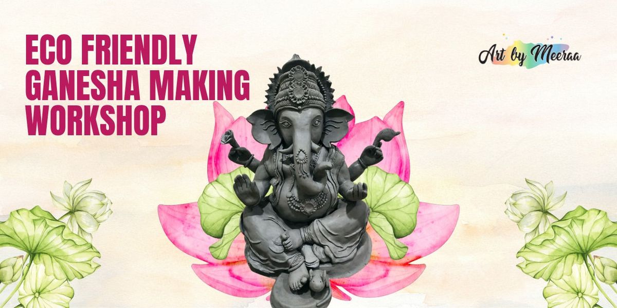 Eco Friendly Ganesha Making Workshop