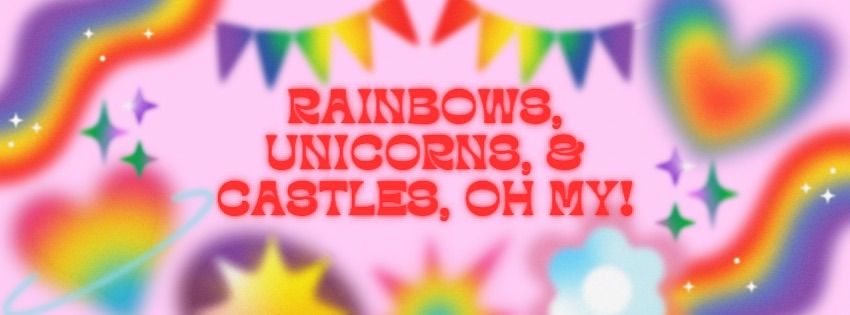 Rainbows, Unicorns, & Castles, Oh My! Art Camp