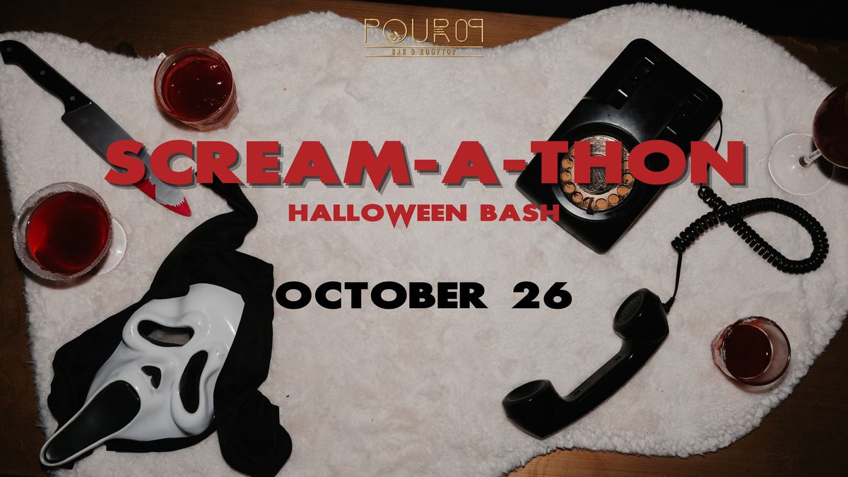 SCREAM-A-THON HALLOWEEN BASH