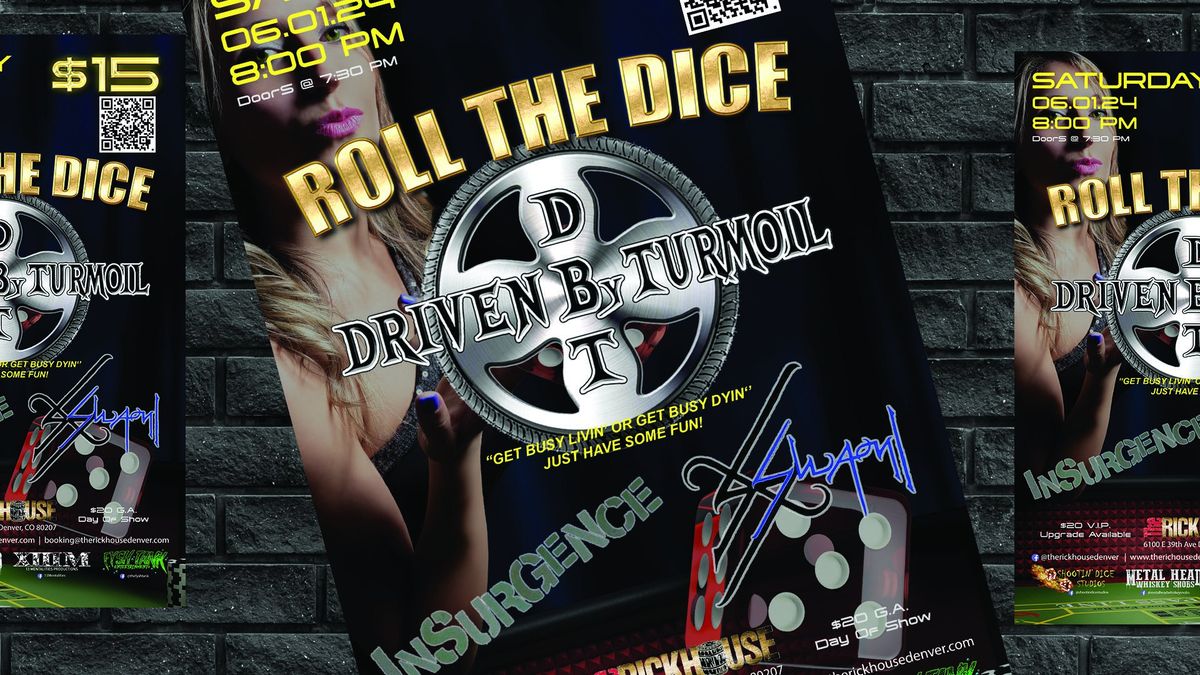 ROLL THE DICE!  Driven By Turmoil, Swami & Insurgence