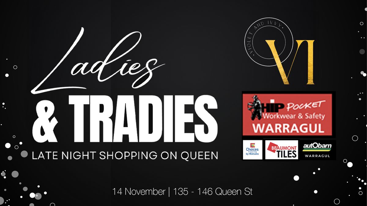 Ladies & Tradies - Late Night Shopping! 