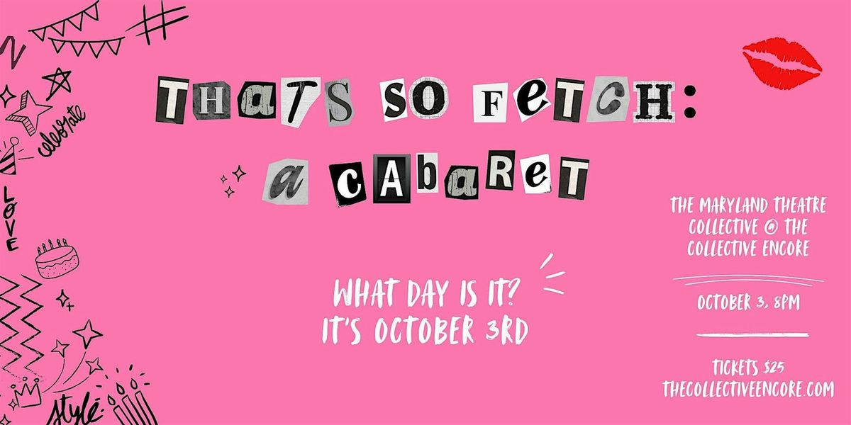 Maryland Theatre Collective's "That's So Fetch: A Cabaret"