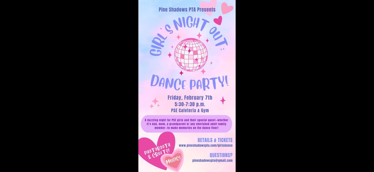 GIRLS NIGHT OUT DANCE PARTY, PRESENTED BY PSE PTA