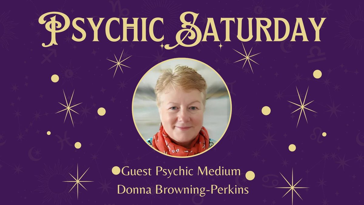 Psychic Saturday - Guest Reader Donna Browning-Perkins