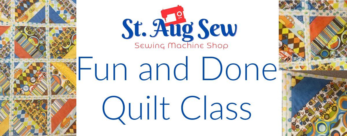 Fun and Done Quilt Class 