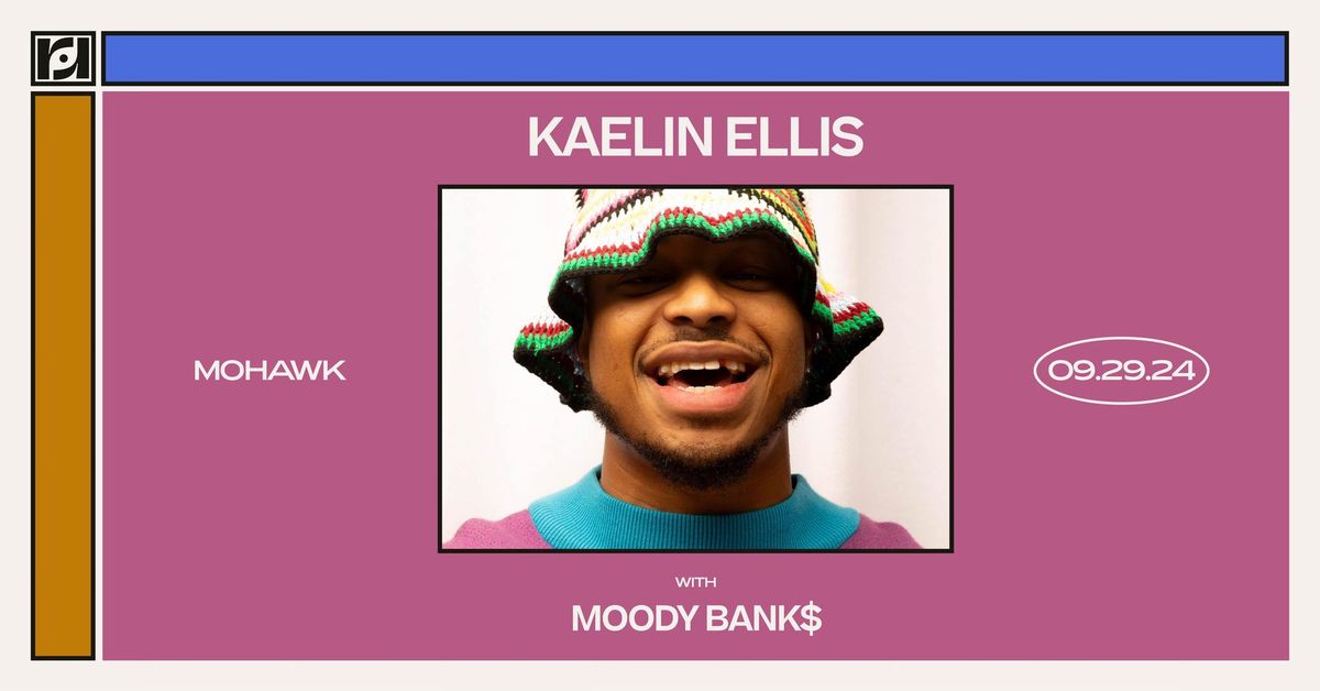 Resound Presents: Kaelin Ellis w\/ Moody Bank$ at Mohawk on 9\/29