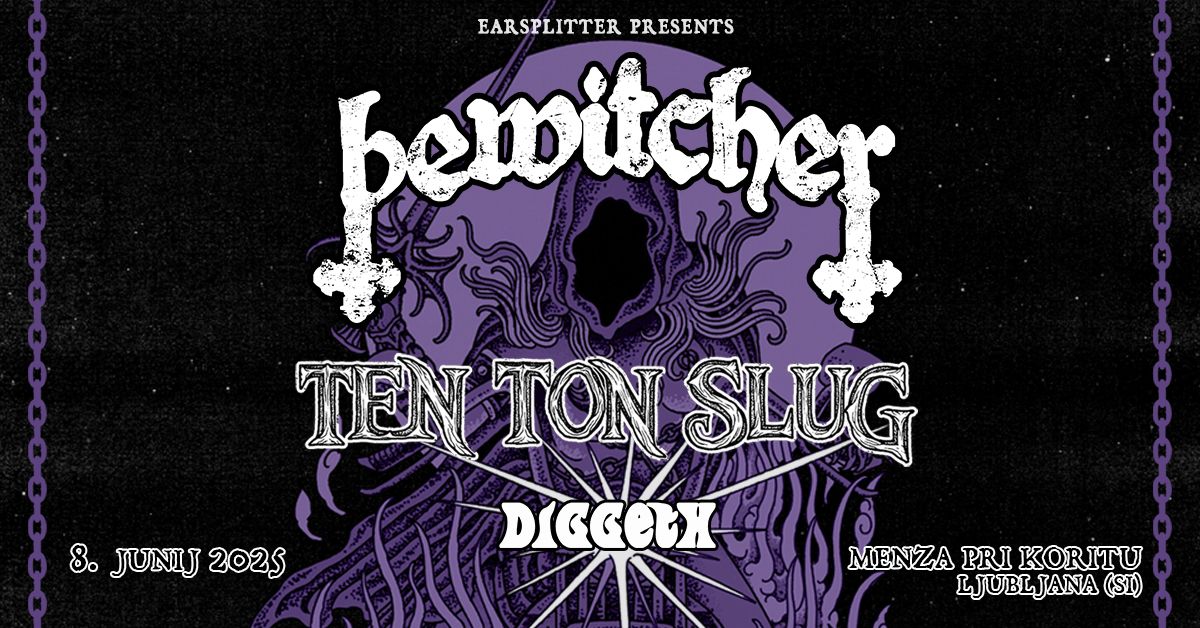 8. 6. Bewitcher, Ten Ton Slug, Diggeth - Menza pri Koritu