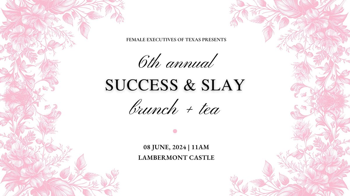 6th Annual Success & Slay Brunch + Tea