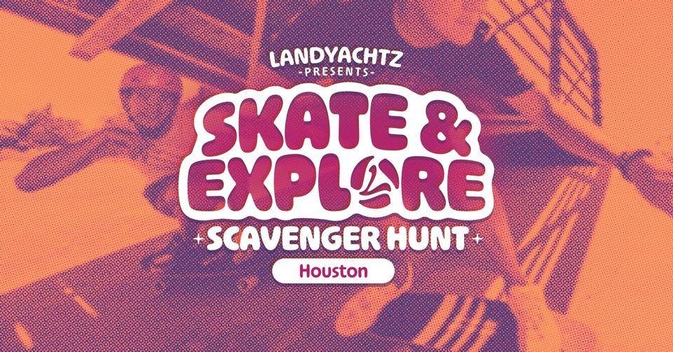 "Skate & Explore" Skate Scavenger Hunt Houston - presented by Landyachtz