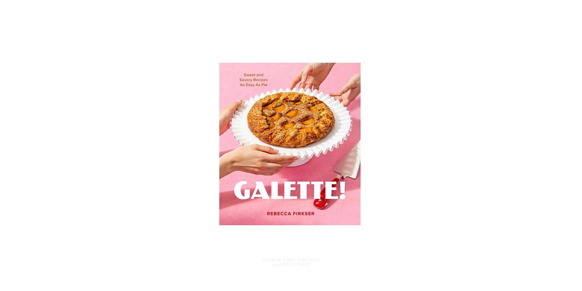 Bake the Book Club: Galette with Rebecca Firkser + Special Guest Cheryl Day