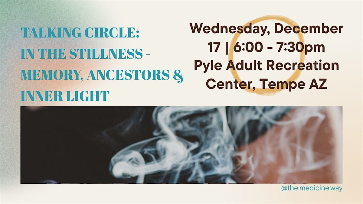 Talking Circle: In the Stillness - Memory, Ancestors, & Inner Light