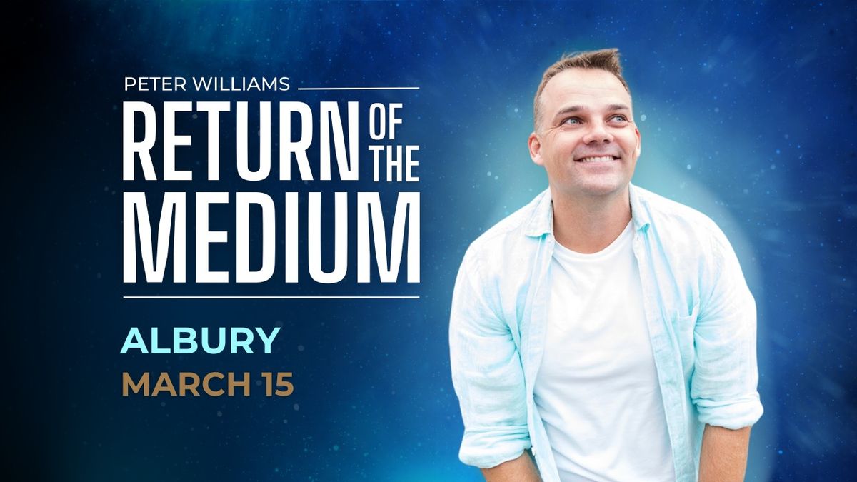 Albury - RETURN OF THE MEDIUM by Peter Williams