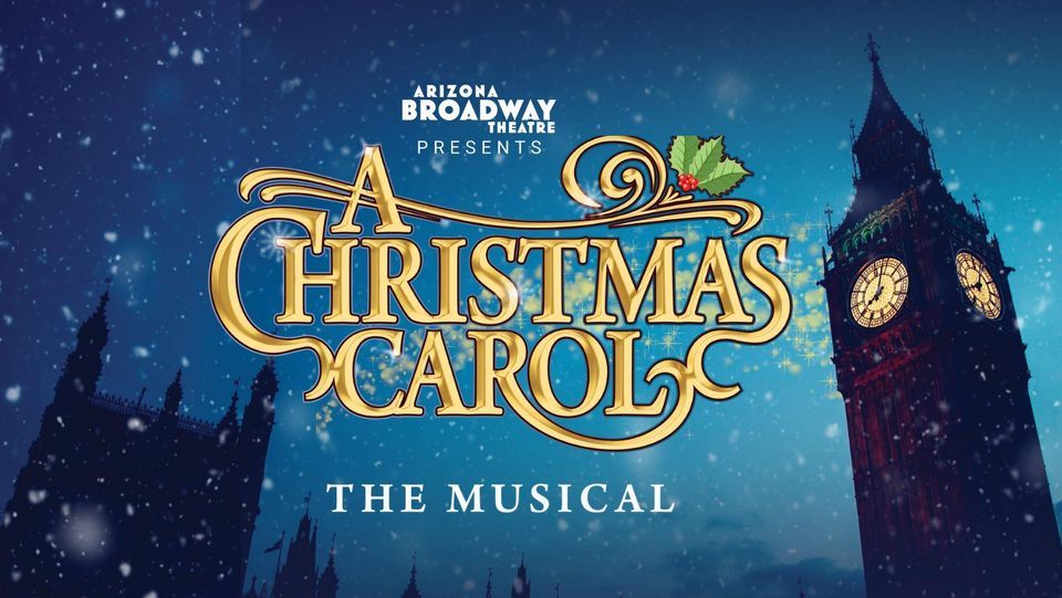 Christmas Carol The Musical , Arizona Broadway Theatre, Peoria, 18 ...