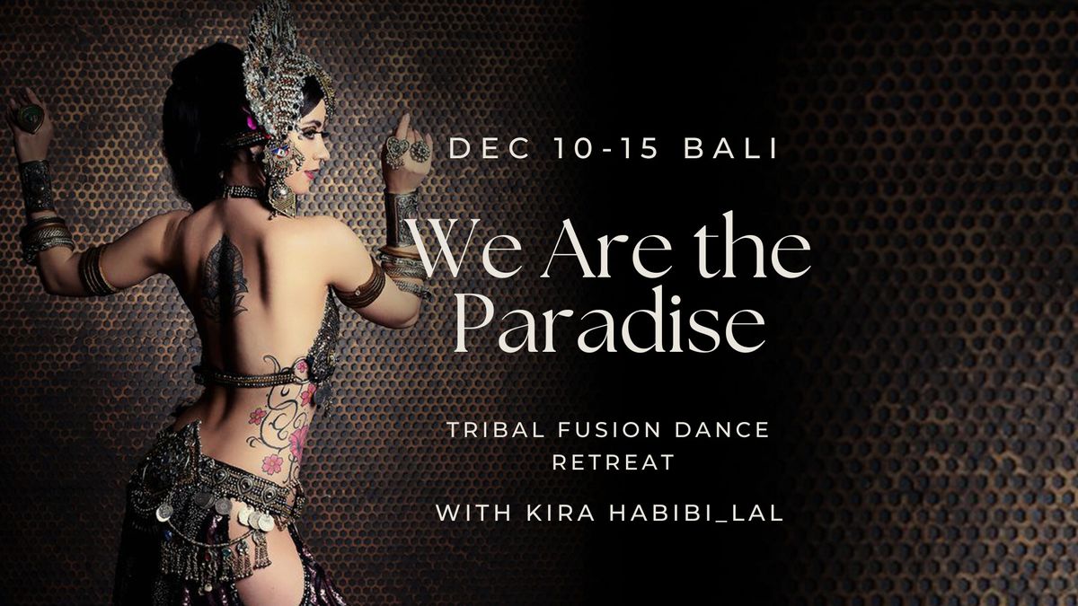 A 6-day Tribal Fusion Dance Retreat with KIRA_HABIBI_LAL