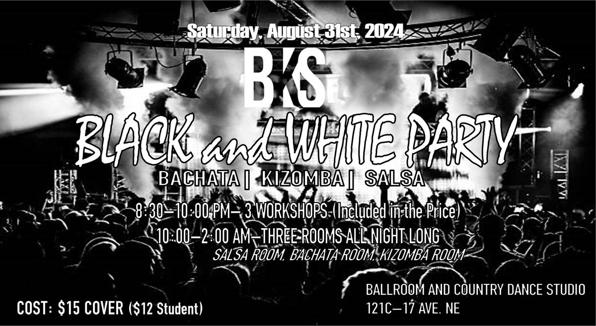 BKS (BACHATA KIZOMBA SALSA) BLACK AND WHITE PARTY