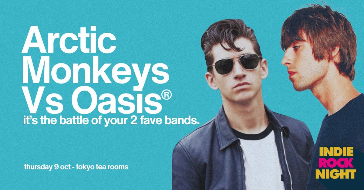 Indie Rock Night \u2219 ARCTIC MONKEYS VS OASIS *10 \u00a33 TICKETS LEFT*
