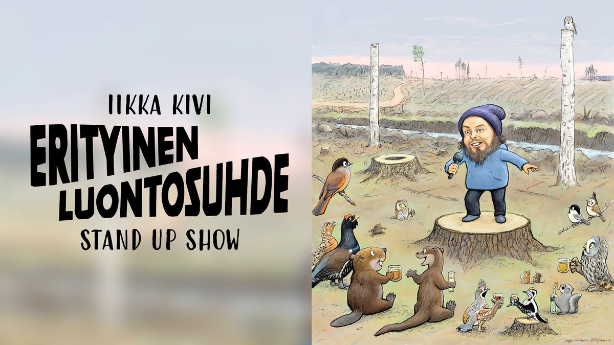 Iikka Kivi - Erityinen luontosuhde stand up show