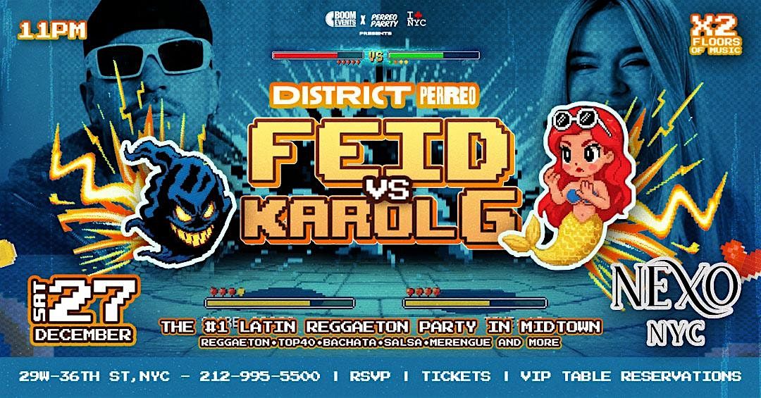 12\/27  FEID v.s. KAROL G PARTY - DISTRICT PERREO @ NEXO NYC