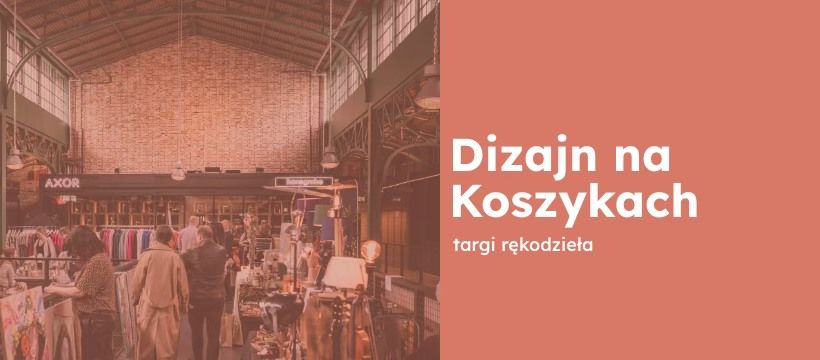 Dizajn na Koszykach - targi r\u0119kodzie\u0142a