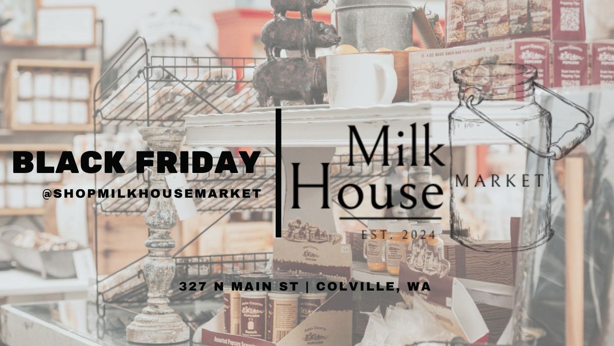 Black Friday @ Milk House Market