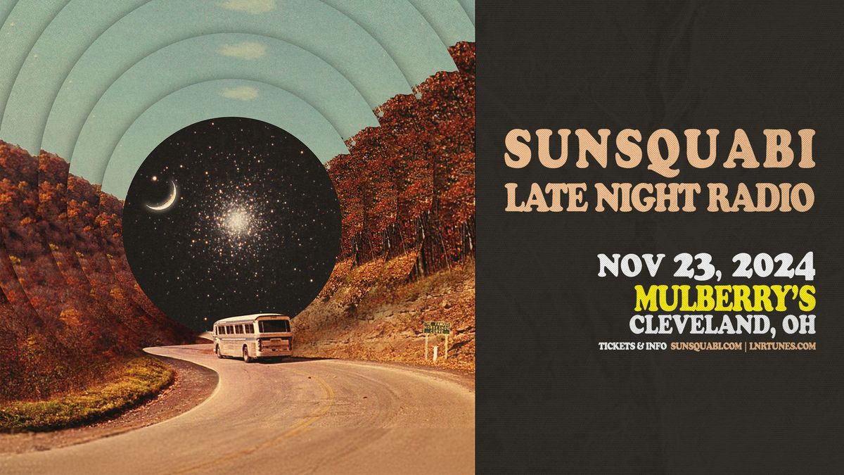 SUNSQUABI & LATE NIGHT RADIO at Mulberry's 