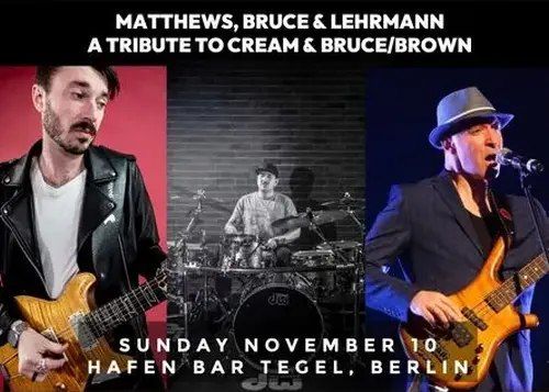 MATTHEWS, BRUCE & LEHRMANN - A tribute to Cream, Bruce & Brown +++ IM VORVERKAUF! +++