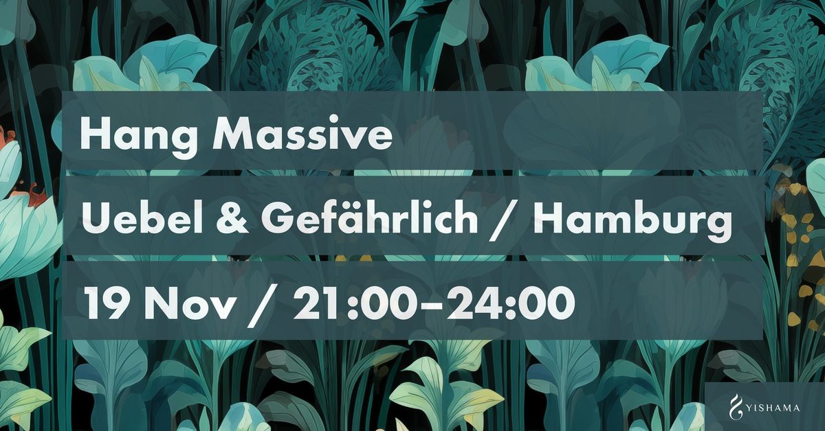 Hang Massive in Hamburg + Nasiri