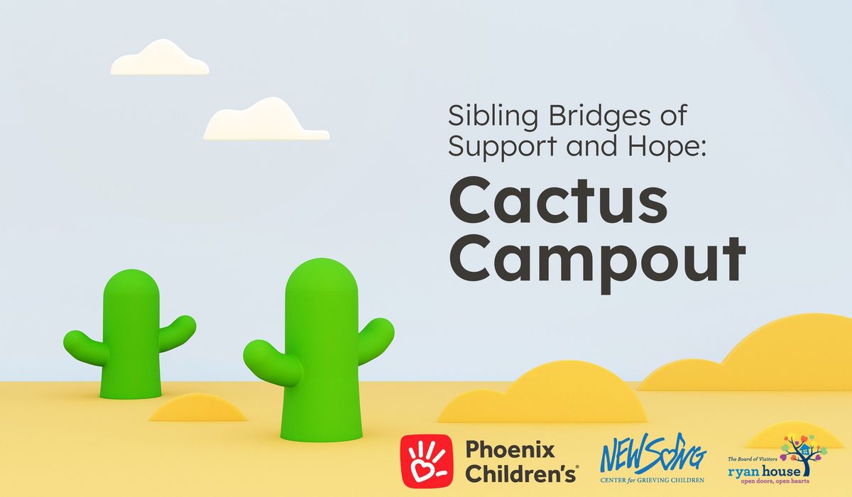 Sibling Bridges of Support and Hope: Cactus Campout